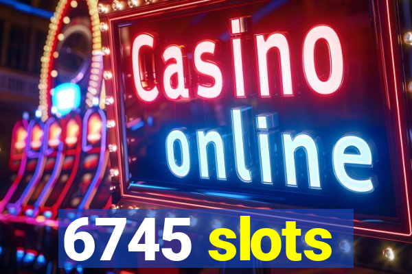 6745 slots